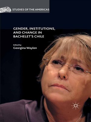 cover image of Gender, Institutions, and Change in Bachelet's Chile
